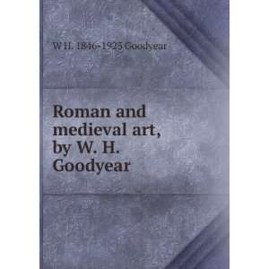   and medieval art, by W. H. Goodyear W H. 1846 1923 Goodyear Books