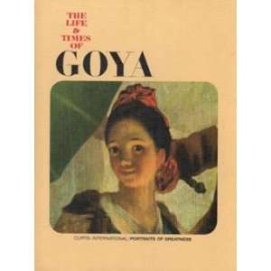  The Life & Times of Goya Curtis Publishing Books