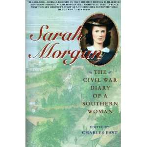 Sarah Morgan The Civil War Diary Of A Southern Woman Charles East 
