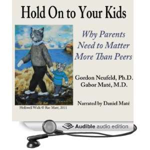   Audio Edition) Gordon Neufeld, Gabor Maté, Daniel Maté Books