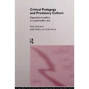  Critical Pedagogy and Predatory Culture Oppositional 