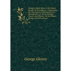Glennys Hand Book to the Flower Garden & Greenhouse Comprising the 