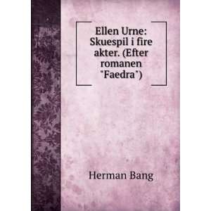  Ellen Urne Skuespil I Fire Akter. (Efter Romanen faedra 