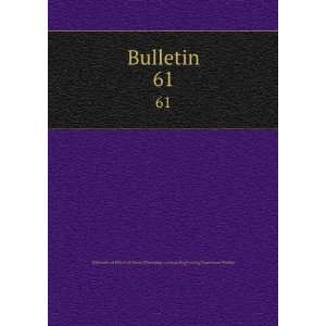  Bulletin. 61 University of Illinois (Urbana Champaign 