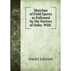   as Followed by the Natives of India With . Daniel Johnson Books