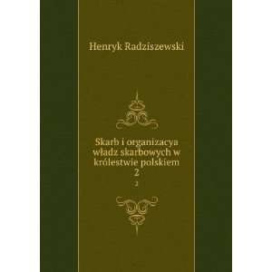   adz skarbowych w krÃ³lestwie polskiem. 2 Henryk Radziszewski Books