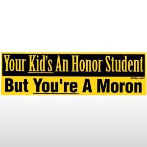    019 Your Kids An Honor Student Bumper Sticker Toys & Games