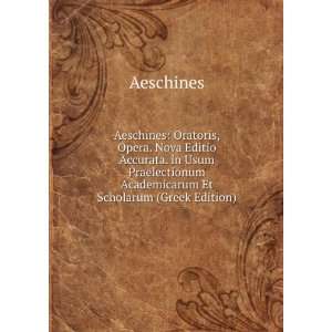   Academicarum Et Scholarum (Greek Edition) Aeschines Books