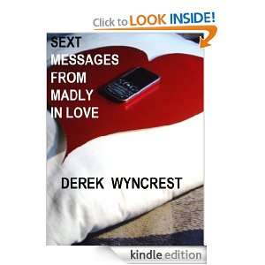 Sext Messages From Madly in Love Derek Wyncrest  Kindle 