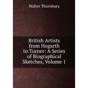  British Artists from Hogarth to Turner A Series of 