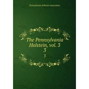   Holstein, vol. 3. 3 Pennsylvania Holstein Association Books