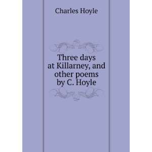   days at Killarney, and other poems by C. Hoyle. Charles Hoyle Books