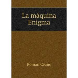  La mÃ¡quina Enigma RomÃ¡n Ceano Books