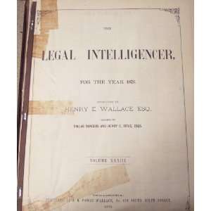  The Legal Intelligencer for the Year 1876 (XXXIII) Henry 