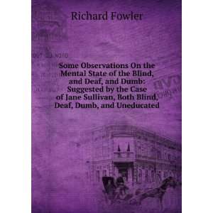   , Both Blind, Deaf, Dumb, and Uneducated Richard Fowler Books