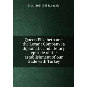   establishment of our trade with Turkey H G. 1863 1928 Rosedale Books