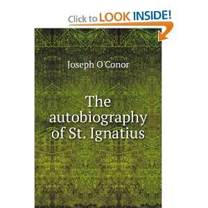  The autobiography of St. Ignatius Joseph OConor Books
