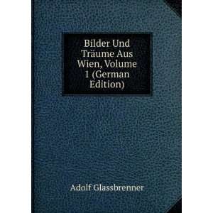  Bilder Und TrÃ¤ume Aus Wien, Volume 1 (German Edition 