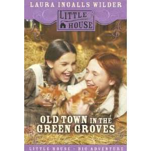  Old Town in the Green Groves Laura Ingalls Wilders Lost 