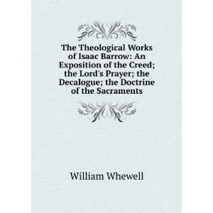  The Theological Works of Isaac Barrow An Exposition of 
