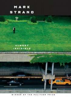  Almost Invisible by Mark Strand, Knopf Doubleday 
