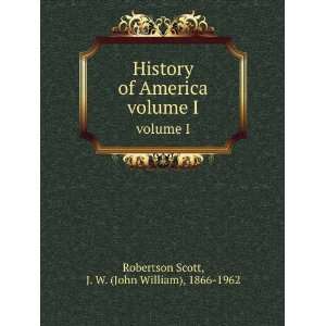   . volume I J. W. (John William), 1866 1962 Robertson Scott Books