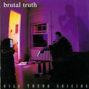  Kill Trend Suicide Brutal Truth Music