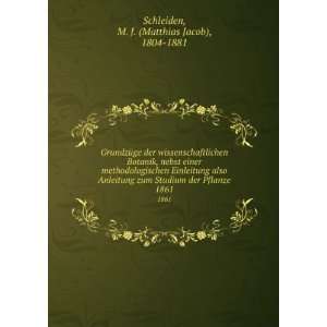   der Pflanze. 1861 M. J. (Matthias Jacob), 1804 1881 Schleiden Books