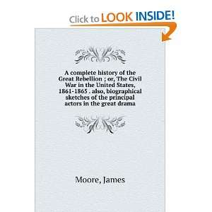   Or, the Civil War in the United States 1861 1865 James Moore Books