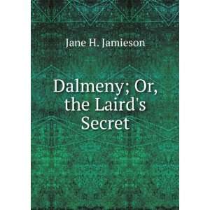  Dalmeny; Or, the Lairds Secret Jane H. Jamieson Books