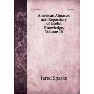   and Repository of Useful Knowledge, Volume 15 Jared Sparks Books