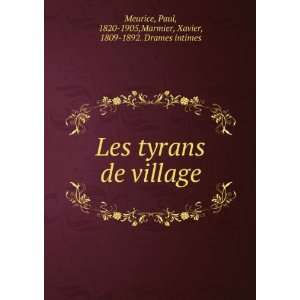  Les tyrans de village Paul, 1820 1905,Marmier, Xavier 
