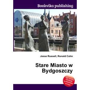    Stare Miasto w Bydgoszczy Ronald Cohn Jesse Russell Books