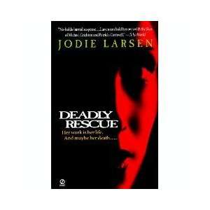  Deadly Rescue Jodie Larsen Books