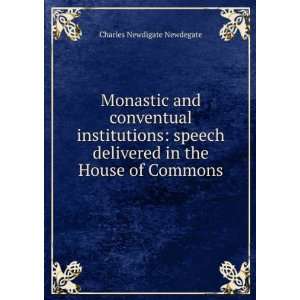   delivered in the House of Commons Charles Newdigate Newdegate Books