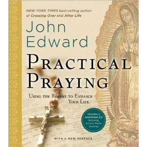  John EdwardsPractical Praying Using the Rosary to 