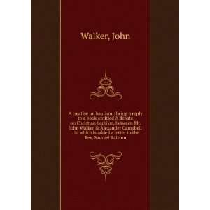   which is added a letter to the Rev. Samuel Ralston John Walker Books