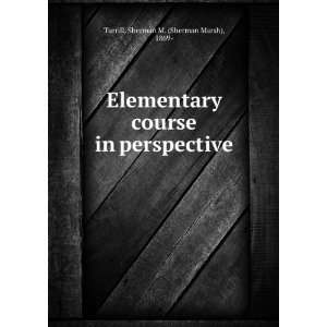    Elementary course in perspective, Sherman M. Turrill Books