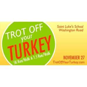  3x6 Vinyl Banner   Trot Off Your Turkey 