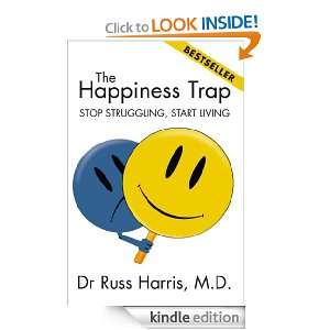 The Happiness Trap Stop Struggling, Start Living Russ Harris  