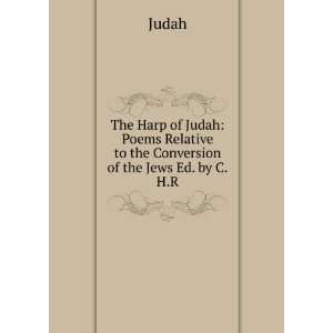   Relative to the Conversion of the Jews Ed. by C.H.R Judah Books