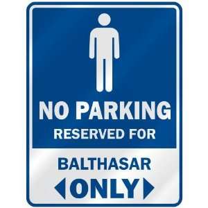   NO PARKING RESEVED FOR BALTHASAR ONLY  PARKING SIGN 