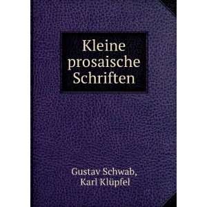  Kleine prosaische Schriften Karl KlÃ¼pfel Gustav Schwab Books