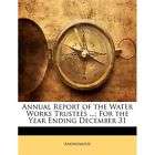 NEW Annual Report of the Water Works Trustees  For