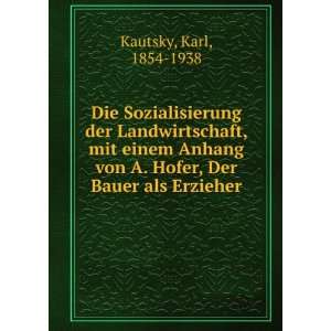   von A. Hofer, Der Bauer als Erzieher Karl, 1854 1938 Kautsky Books