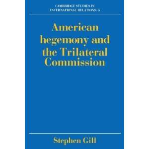 American Hegemony and the Trilateral Commission (Cambridge 