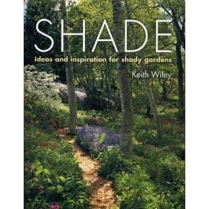   and Inspiration for Shady Gardens [Paperback] Keith Wiley Books