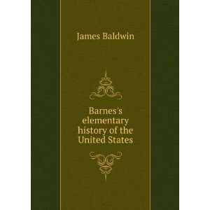 Barness elementary history of the United States James Baldwin 
