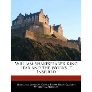  William Shakespeares King Lear and the Works it Inspired 