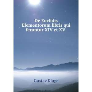   Elementorum libris qui feruntur XIV et XV . Gustav Kluge Books